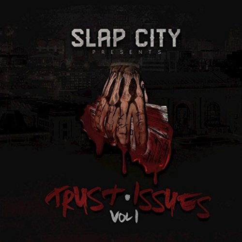 Slap City Presents Trust Issues, Vol. 1 [Explicit]