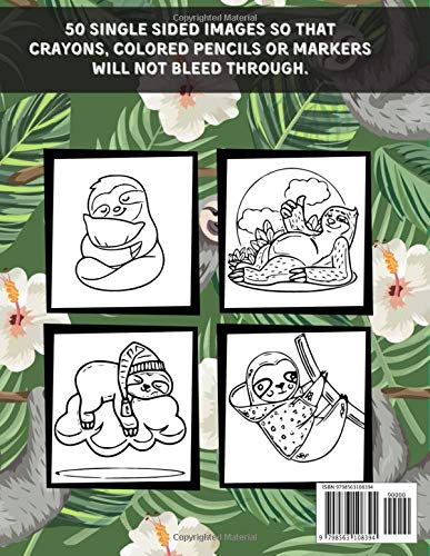 Sloth Coloring Book: 50 Coloring Pages for Adults, Toddlers, Teens, Kids Ages 2-4 and Ages 4-8 with Pictures of Slow, Lazy and Funny Sloths Life. ... with Stress Relieving Sloth Designs.