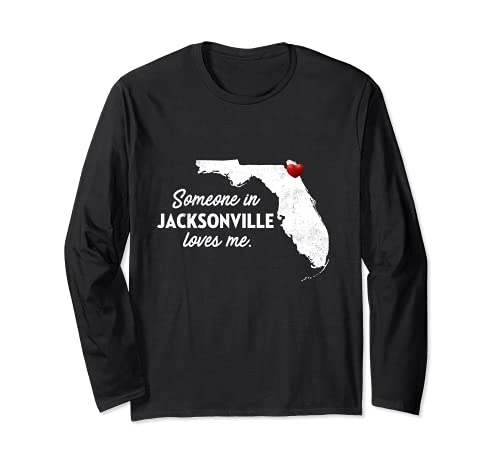 Someone In Jacksonville Loves Me - Jacksonville FL Camisa Manga Larga