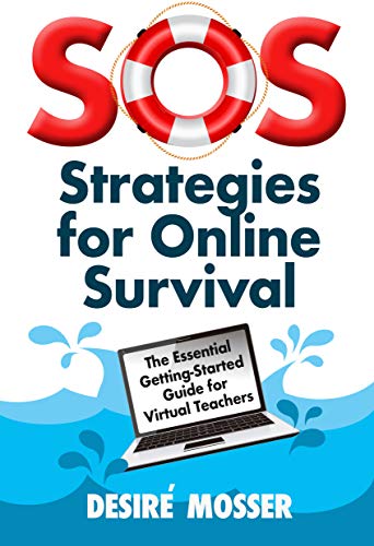 SOS: Strategies for Online Survival: The essential getting-started guide for virtual teachers (English Edition)