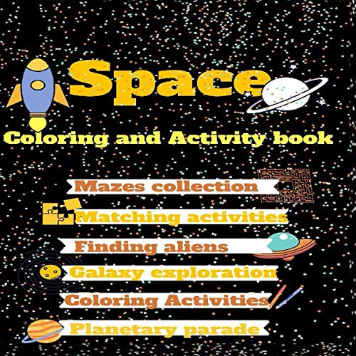 Space coloring and activity book: kids books,Activity book for kids, workbook for kids,coloring book,baby books,childrens book,gift book for kids, ... kindergarten, book for boys, book for girls.
