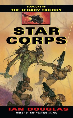 Star Corps: AN EPIC ADVENTURE FROM THE MASTER OF MILITARY SCIENCE FICTION (The Legacy Trilogy, Book 1) (English Edition)