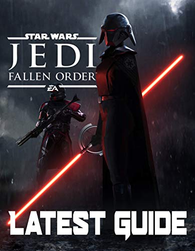 Star Wars Jedi Fallen Order-LATEST GUIDE: Walkthrough, Strategy, Tips and Tricks and A Lot More! (English Edition)