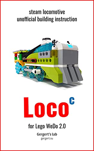 Steam locomotive for Lego WeDo 2.0 45300 instruction (Build Wedo Robots — a series of instructions for assembling robots with wedo 45300 Book 28) (English Edition)
