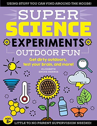 SUPER Science Experiments: Outdoor Fun: Get dirty outdoors, test your brain, and more! (English Edition)