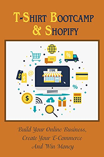 T-Shirt Bootcamp & Shopify: Build Your Online Business, Create Your E-Commerce And Win Money: Why You Should Target Pop Culture References As Your Design Market (English Edition)