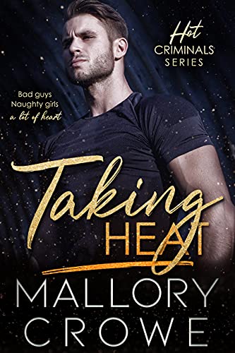 Taking Heat: Bad Boys. Naughty girls. A lot of heart. (Hot Criminals Book 2) (English Edition)