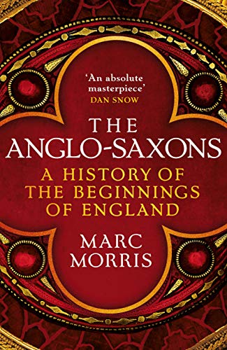 The Anglo-Saxons: A History of the Beginnings of England (English Edition)