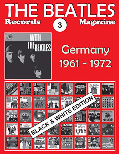 The Beatles Records Magazine - No. 3 - Germany - Black & White Edition: Discography edited in Germany by Polydor, Odeon, Hörzu Electrola, Apple ... Volume 3 (The Beatles Records Magazine B/W)