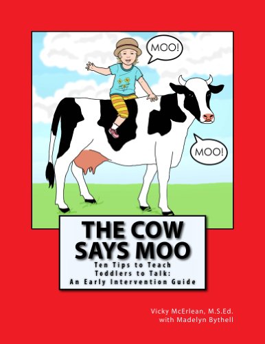 The Cow Says Moo. Ten Tips to Teach Toddlers to Talk: An Early Intervention Guide (English Edition)