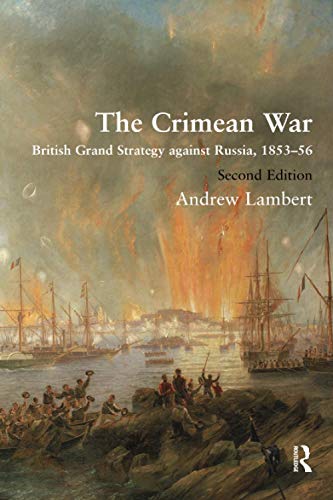 The Crimean War: British Grand Strategy against Russia, 1853-56