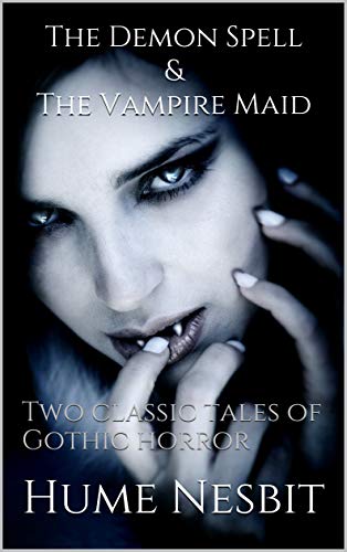 The Demon Spell & The Vampire Maid: Two classic tales of Gothic horror (English Edition)