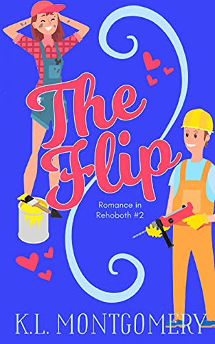 The Flip: An Enemies-to-Lovers Romantic Comedy (Romance in Rehoboth Book 2) (English Edition)