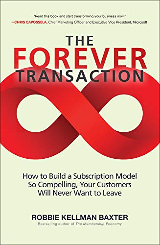 The Forever Transaction: How to Build a Subscription Model So Compelling, Your Customers Will Never Want to Leave (BUSINESS BOOKS)