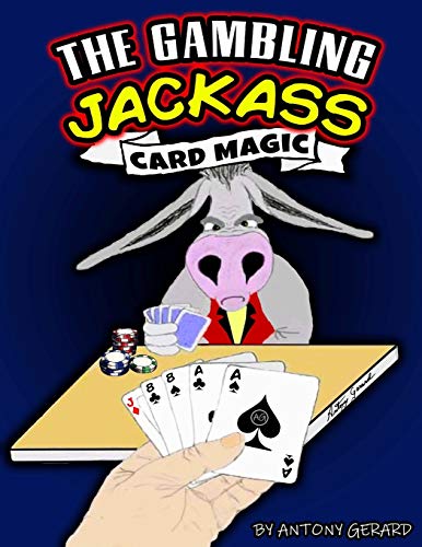 The Gambling Jackass: 48 Card Magic Tricks - Beginner to Expert