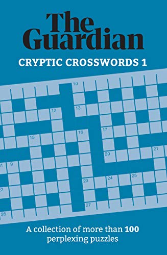 The Guardian Cryptic Crosswords 1: A collection of more than 100 perplexing puzzles (Guardian Puzzle Books)