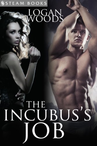 The Incubus's Job - A Sexy Supernatural Erotic Story Also Featuring Succubus from Steam Books (English Edition)