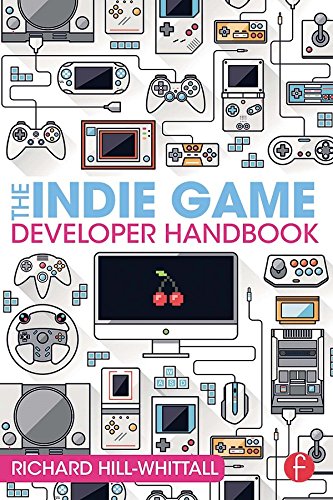 The Indie Game Developer Handbook (English Edition)