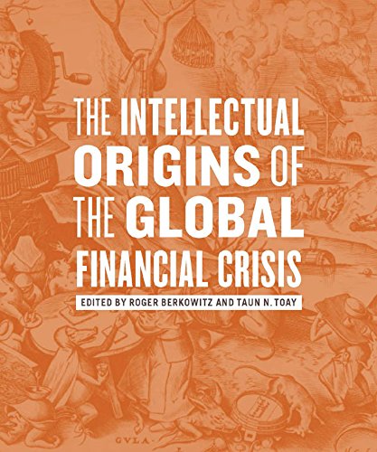 The Intellectual Origins of the Global Financial Crisis (English Edition)