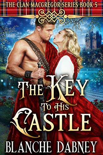 The Key to His Castle: A Scottish Time Travel Romance (Clan MacGregor Book 5) (English Edition)