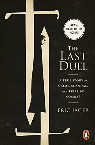 The Last Duel: Now a major film starring Matt Damon, Adam Driver and Jodie Comer (English Edition)