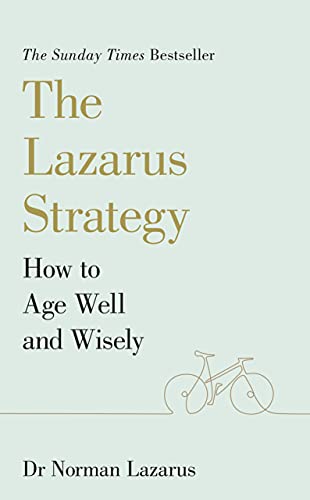 The Lazarus Strategy: How to Age Well and Wisely (English Edition)