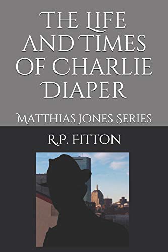 The Life and Times of Charlie Diaper: 10 (Matthias Jones)