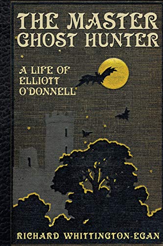 The Master Ghost Hunter: A Life of Elliott O'Donnell