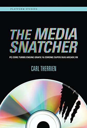 The Media Snatcher: PC/CORE/TURBO/ENGINE/GRAFX/16/CDROM2/SUPER/DUO/ARCADE/RX (Platform Studies)