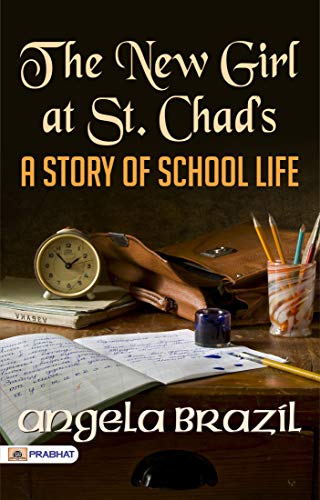 The New Girl at St. Chad's: A Story of School Life (English Edition)
