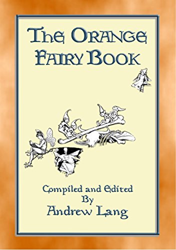 THE ORANGE FAIRY BOOK illustrated edition (Andrew Lang's Many Coloured Fairy Books 11) (English Edition)