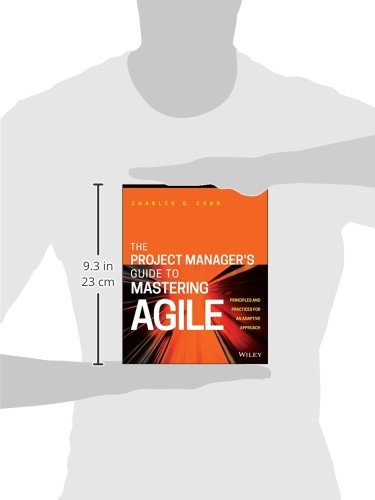 The Project Manager′s Guide to Mastering Agile: Principles and Practices for an Adaptive Approach