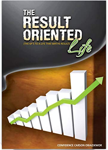 The Result-oriented Life: 6 P's To A Life That Births Result (English Edition)