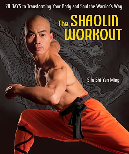 The Shaolin Workout: 28 Days to Transforming Your Body and Soul the Warrior's Way (English Edition)