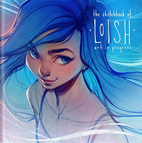 THE SKETCHBOOK OF LOISH: Art in Progress (3dtotal Illustrator)