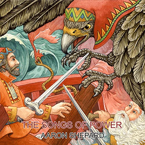 The Songs of Power: A Northern Tale of Magic, Retold from the Kalevala: 2 (Skyhook World Classics)