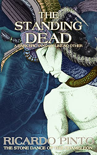 The Standing Dead: A Dark Epic Fantasy Like No Other (The Stone Dance of the Chameleon Book 3) (English Edition)