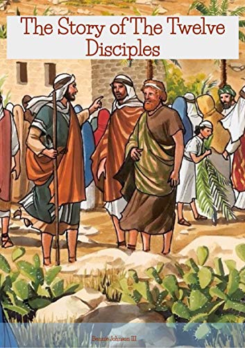 The Story of The Twelve Disciples (English Edition)