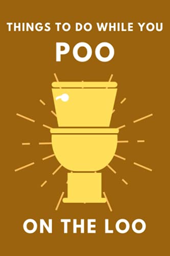 Things To Do While You Poo On The Loo: Activity Book With Funny Facts, Bathroom Jokes, Poop Puzzles, Sudoku & Much More. Perfect Gag Gift.: 1