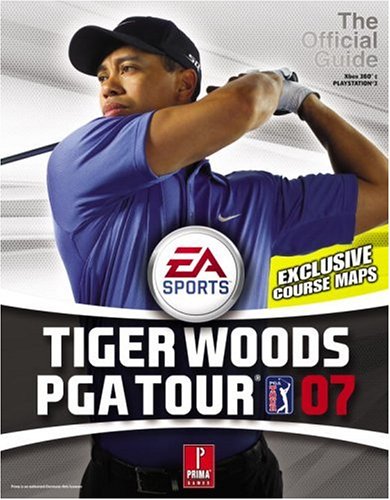 Tiger Woods PGA Tour '07: Prima Official Game Guide (Prima Official Game Guides)