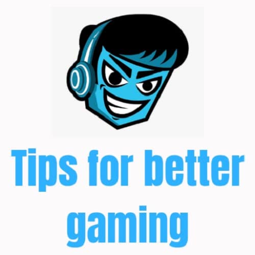 Tips For Better Gaming