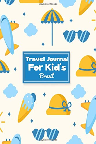 Travel Journal for Kid's Brazil: 6 x 9 Lined Journal, 126 pages | Journal Travel | Memory Book | A Mindful Journal Travel | A Gift for Everyone | Brazil |