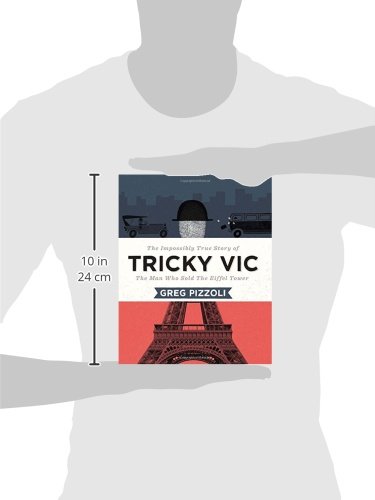 Tricky Vic: The Impossibly True Story of the Man Who Sold the Eiffel Tower