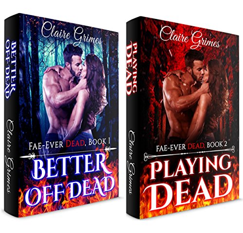 TWO BOOK BUNDLE: Better Off Dead, Book 1 & Playing Dead, Book2 : Fae-Ever Dead Series (English Edition)