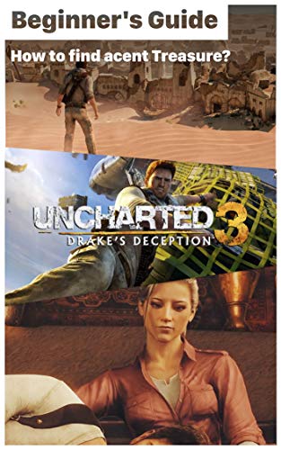 Uncharted 3 Drake's Deception - Tips & Trick How to solve Puzzles: "How to find acent Treasure? How to play Uncharted 3 Drake's Deception?" (English Edition)