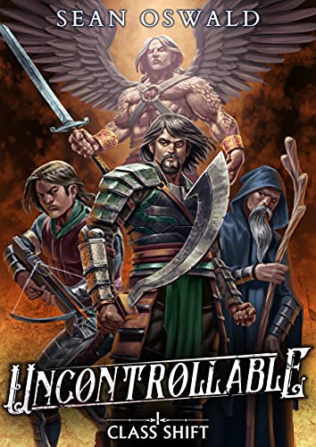 Uncontrollable: A LitRPG Adventure (Class Shift Book 1) (English Edition)