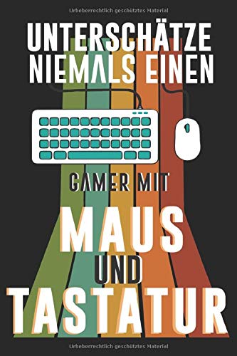 Unterschätze niemals einen Gamer mit Maus und Tastatur: Notizbuch für Gamer und Zocker | ca. DIN A5 120 Seiten kariert | Die perfekte Geschenkidee für alle PC Gamer und Zocker
