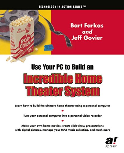 Use Your PC to Build an Incredible Home Theater System (Technology in Action) (English Edition)