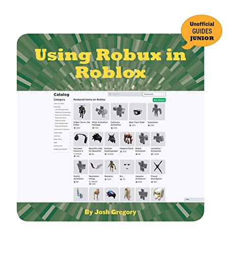 Using Robux in Roblox (21st Century Skills Innovation Library: Unofficial Guides Junior)