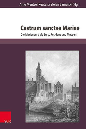 Vestigia Prussica: Die Marienburg als Burg, Residenz und Museum. zum Subs.Preis bis 15.10.19/danach 75,00 Euro